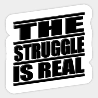 The Struggle is Real Sticker